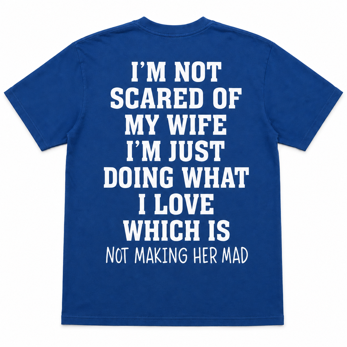 Men’s Funny “I’m Not Scared of My Wife” Graphic T-Shirt – Humorous Husband Quote Tee, Casual Everyday Shirt
