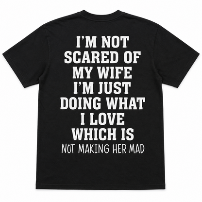 Men’s Funny “I’m Not Scared of My Wife” Graphic T-Shirt – Humorous Husband Quote Tee, Casual Everyday Shirt