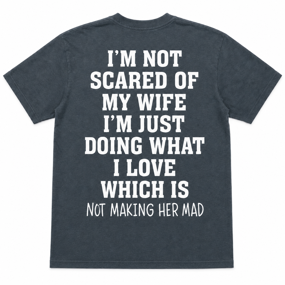 Men’s Funny “I’m Not Scared of My Wife” Graphic T-Shirt – Humorous Husband Quote Tee, Casual Everyday Shirt