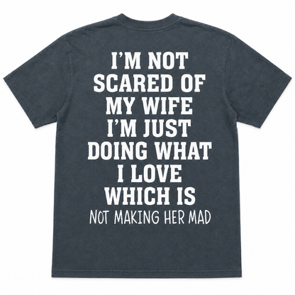 Men’s Funny “I’m Not Scared of My Wife” Graphic T-Shirt – Humorous Husband Quote Tee, Casual Everyday Shirt