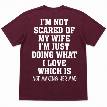 I’m Not Scared of My Wife T-Shirt – Funny Husband Back Print Tee