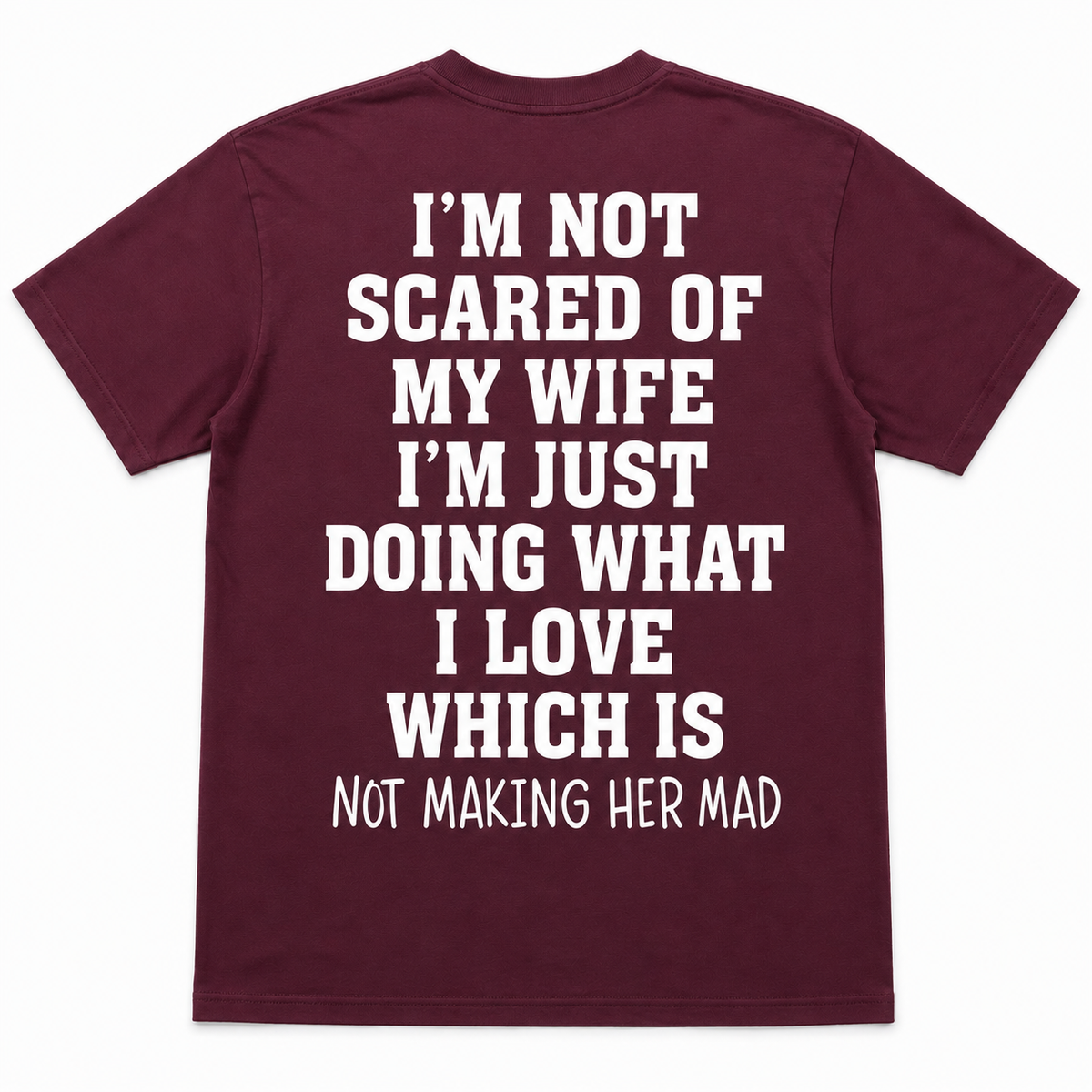 Men’s Funny “I’m Not Scared of My Wife” Graphic T-Shirt – Humorous Husband Quote Tee, Casual Everyday Shirt