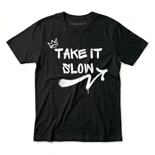 Take It Slow T-shirt