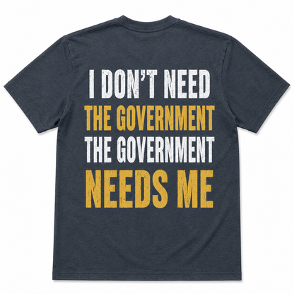 I Don't Need The Government, The Government Needs Me