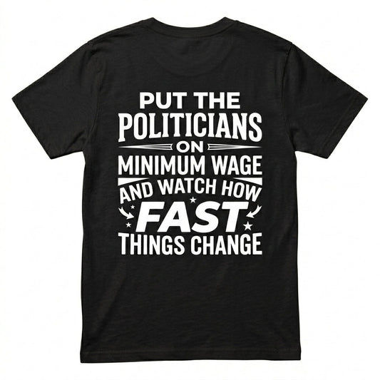 Put Politicians on Minimum Wage T-shirt