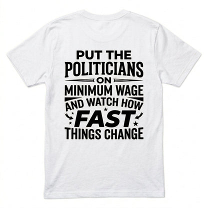 Put Politicians on Minimum Wage T-shirt