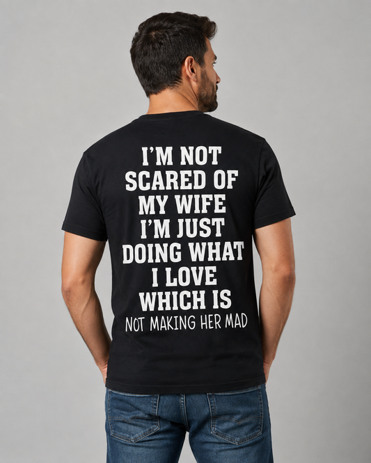 Men’s Funny “I’m Not Scared of My Wife” Graphic T-Shirt – Humorous Husband Quote Tee, Casual Everyday Shirt