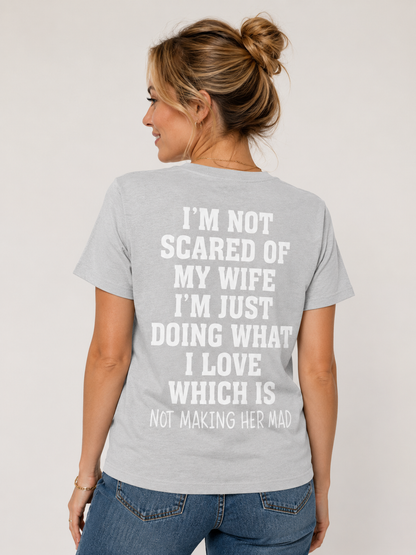 Men’s Funny “I’m Not Scared of My Wife” Graphic T-Shirt – Humorous Husband Quote Tee, Casual Everyday Shirt