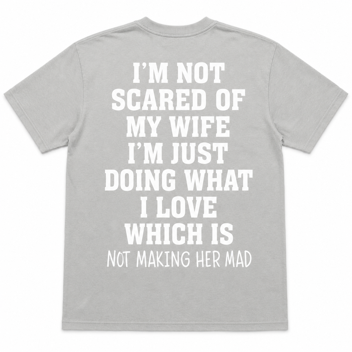 Men’s Funny “I’m Not Scared of My Wife” Graphic T-Shirt – Humorous Husband Quote Tee, Casual Everyday Shirt