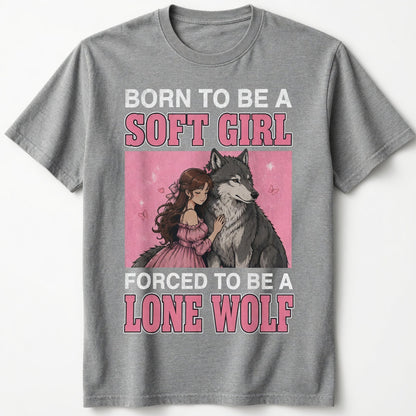 BORN TO BE A SOFT GIRL FORCED TO BE A LONE WOLF