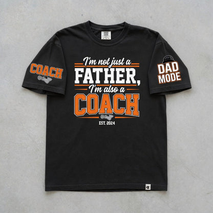 I'm Not Just a Father I'm Also a Coach T-Shirt | Dad Gift