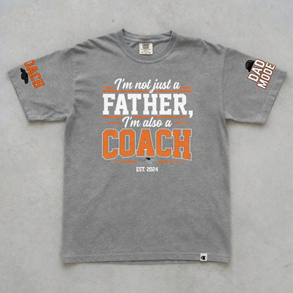 I'm Not Just a Father I'm Also a Coach T-Shirt | Dad Gift