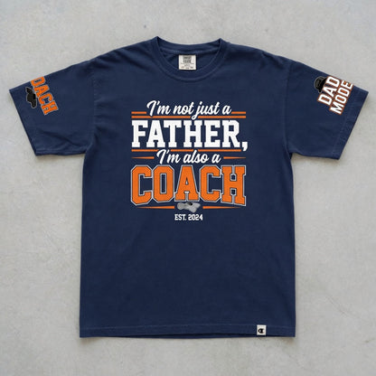I'm Not Just a Father I'm Also a Coach T-Shirt | Dad Gift