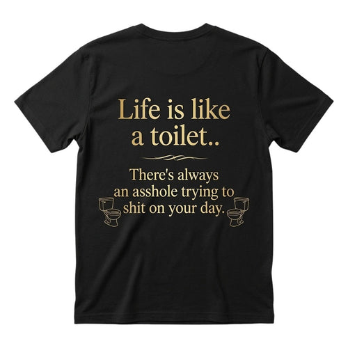 Life is like a toilet Unisex T-shirt