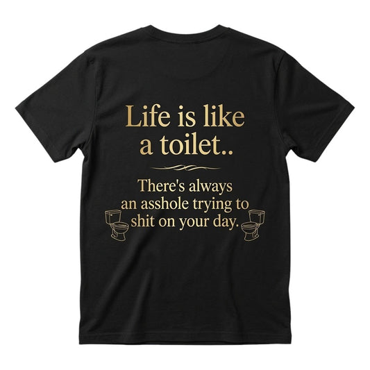Life is like a toilet Unisex T-shirt