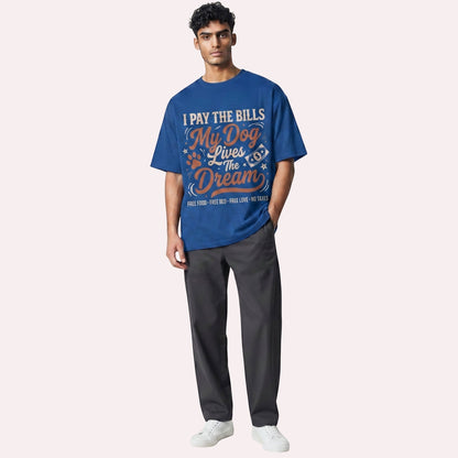  blue heavy-weight cotton graphic t-shirt with I Pay The Bills My Dog Lives The Dream quote