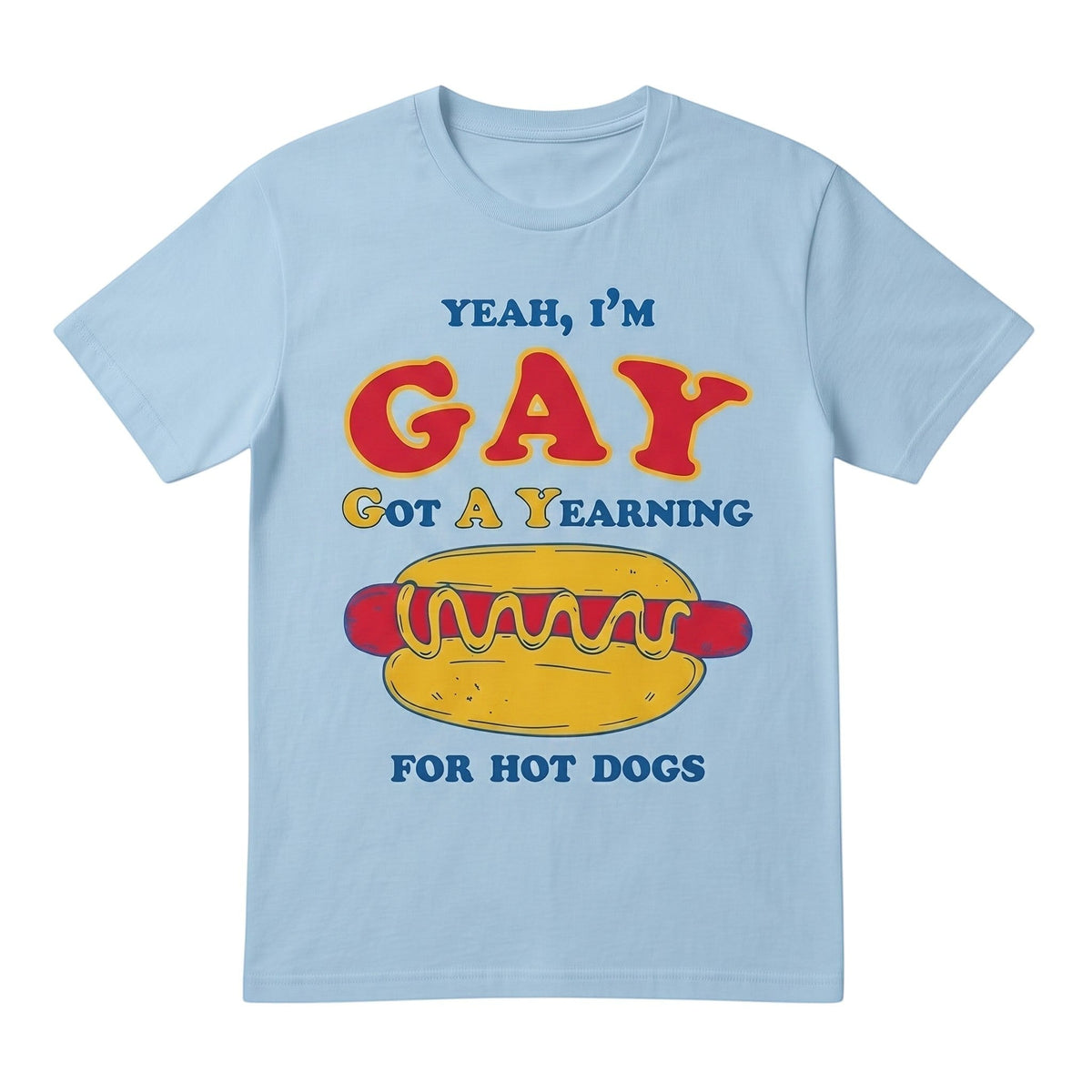  light blue cotton t-shirt with Yeah I'm GAY Got A Yearning for HOT DOGS graphic print