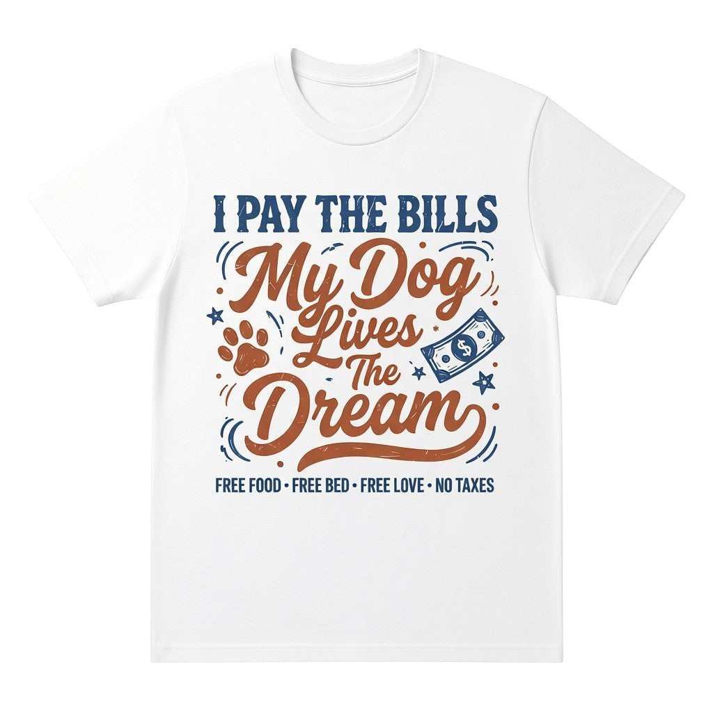  white cotton graphic t-shirt featuring I Pay The Bills My Dog Lives The Dream text and paw print.